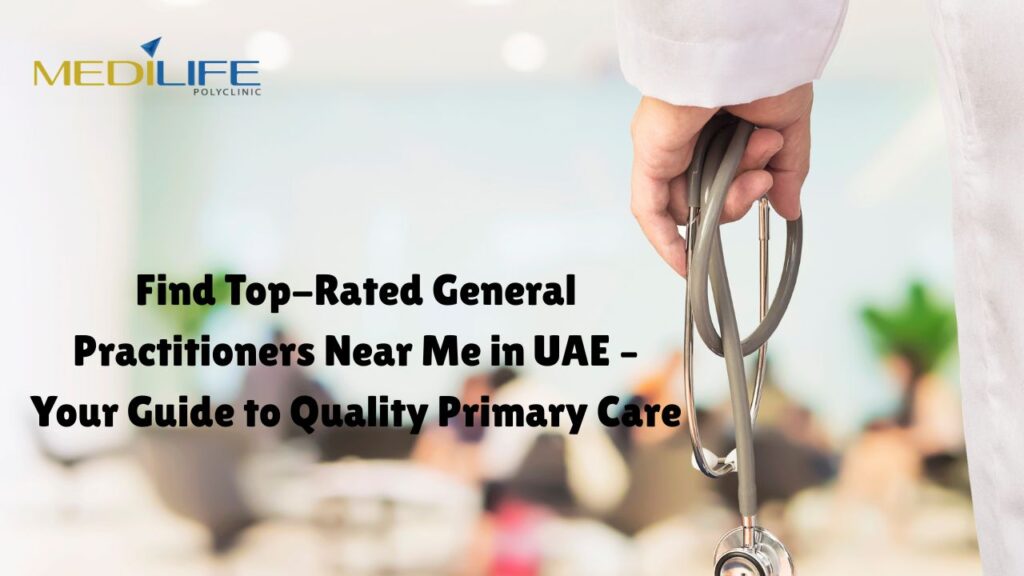 Find Top-Rated General Practitioners Near Me in UAE